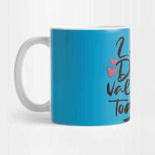 Let is ditch Valentines together Valentine Day Mug